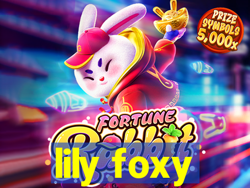 lily foxy